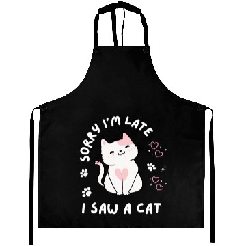 Discover Sorry I’m Late I Saw A Cat,cat lover Aprons