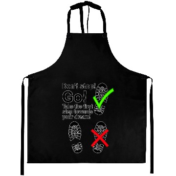 Discover Don't stop! Go! Take the first step to your dream! Aprons
