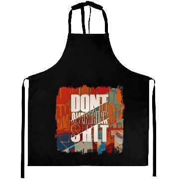 Discover "Don't Overthink Shit" Aprons