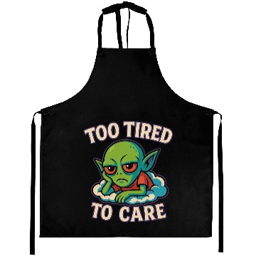 Discover Too Tired To Care - Alien Mood Aprons