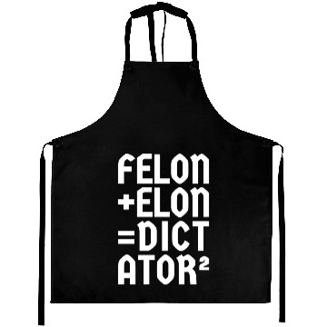 Discover Felon+Elon, Anti-Donald, Anti-Musk. Typography Aprons
