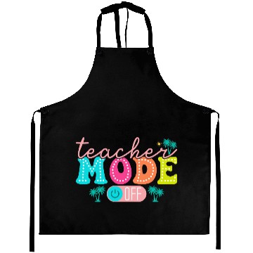 Discover Teacher Mode Off Class Dismissed Teacher Off Du Aprons