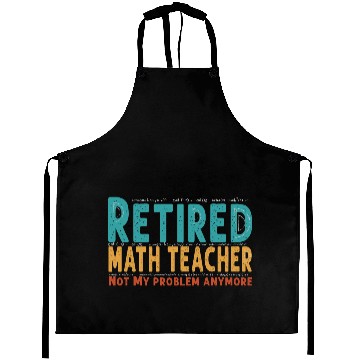 Discover Funny Retired Math Teacher Teacher Appreciation Aprons