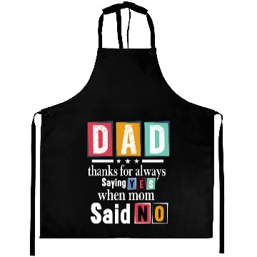 Discover Funny Dad Quote - Thanks for Saying Yes Design Aprons