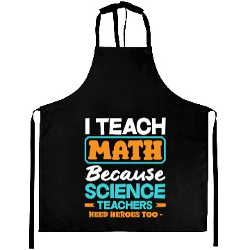 Discover Math Teacher I Teach Math Because Science Aprons
