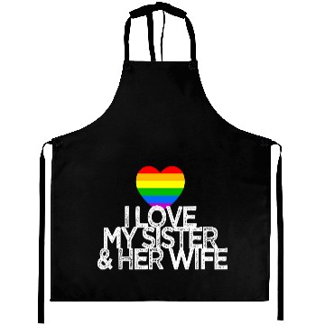 Discover I love my sister & her wife lesbian gay rights Aprons