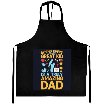 Discover Behind every great kid is a truly amazing dad Aprons