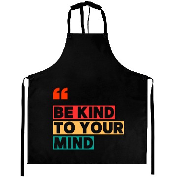 Discover Be Kind to Your Mind Aprons – Mental Health Awarene