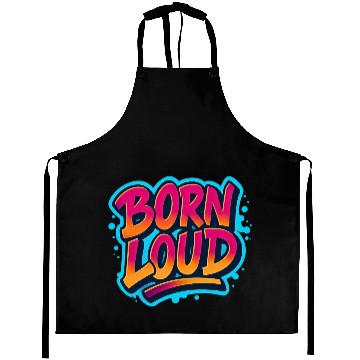 Discover Born Loud – Graffiti Power Statement Aprons
