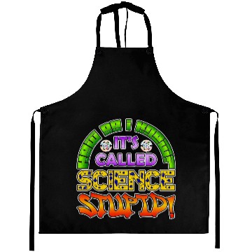 Discover How do I know? It's Called Science Stupid Design Aprons
