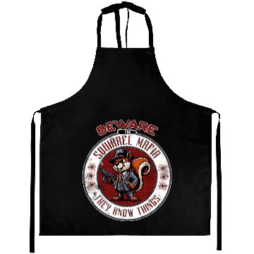Discover Beware The Squirrel Mafia They Know Things Design Aprons