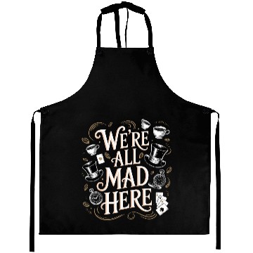 Discover We're All Mad Here - Alice in Wonderland Quote Aprons
