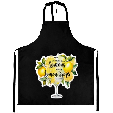 Discover When life gives you make lemon drops martini Aprons
