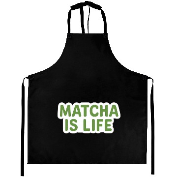 Discover Matcha Is Life Quote Aprons