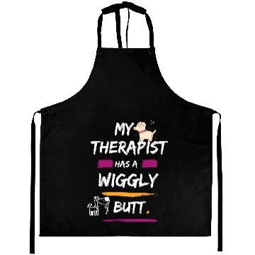 Discover My Therapist Has A Wiggly Butt Aprons