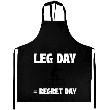 Discover Leg Day = Regret Day Aprons