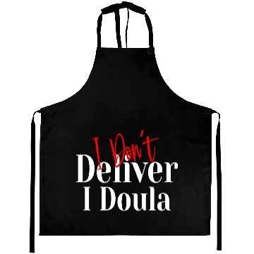 Discover I Don’t Deliver I Doula – Funny Aprons