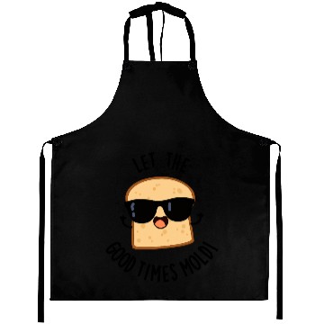 Discover Let The Good Times Mold Funny Bread Pun Aprons
