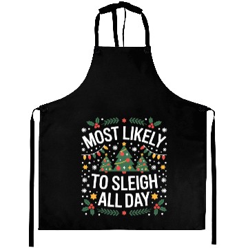Discover Most Likely To Sleigh All Day Christmas Aprons
