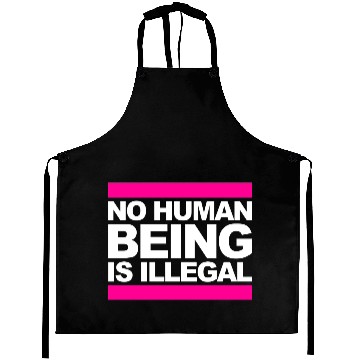 Discover no human is illegal - The Original Aprons
