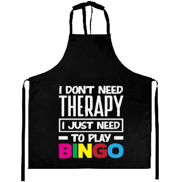 Discover Bingo I Don't Need Therapy Just Need Bingo Aprons