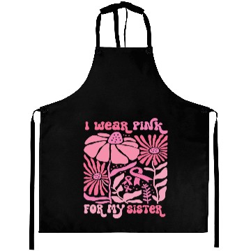 Discover I Wear pink for my SIster Aprons
