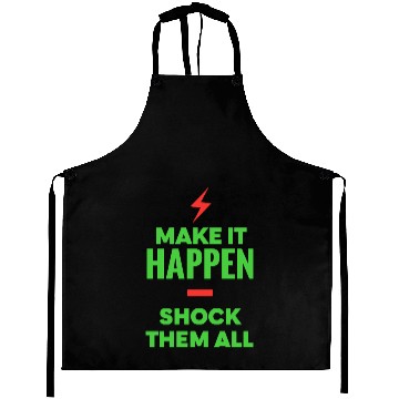 Discover Make It Happen Shock Them All Motivational Aprons