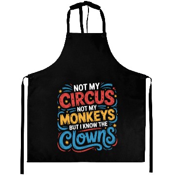 Discover Not My Circus Not My Monkeys But I Know The Clowns Aprons