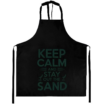 Discover Keep Calm Stay Out the Sand Aprons