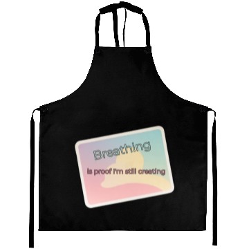 Discover Proof of Creativity Breath Quote Aprons