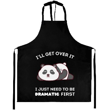 Discover I'll Get Over It I Just Need to Be Dramatic First Aprons