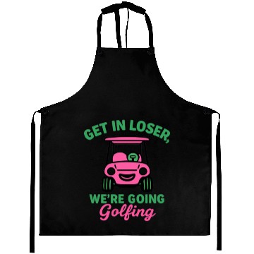 Discover Get In Loser We're Going Golfing Funny  Aprons