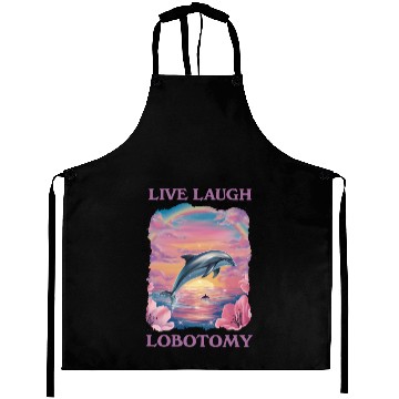 Discover Live Laugh Lobotomy Dolphin Illustration Aprons
