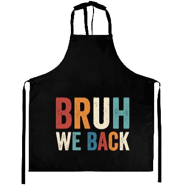 Discover Bruh We Back To School Bruh We Back Aprons