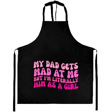 Discover My-Dad Gets Mad at Me, But I'm Literally Him As a Aprons