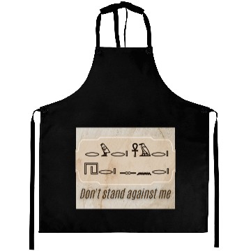 Discover Ancient Command – Don’t Stand Against Me Aprons