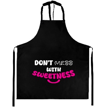 Discover Don’t Mess With Sweetness – Bold Playful Graphic Aprons