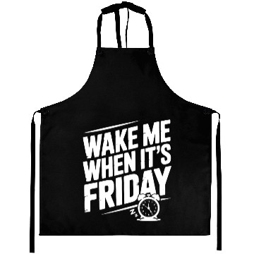 Discover Wake Me When It’s Friday Aprons