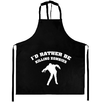 Discover I'd Rather Be Killing Zombies Aprons