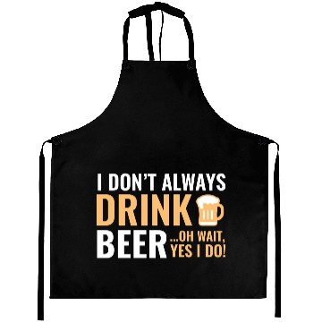 Discover I Don't Always Drink Beer Aprons