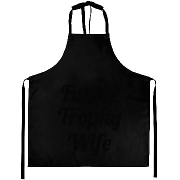 Discover Future Trophy Wife Aprons