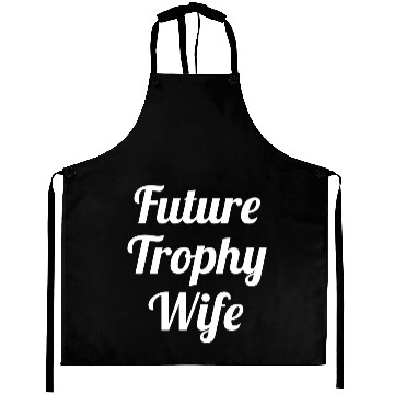Discover Future Trophy Wife Aprons