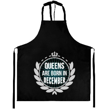 Discover Queens Are Born In December Aprons