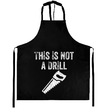 Discover Mens This Is Not A Drill - Funny Aprons