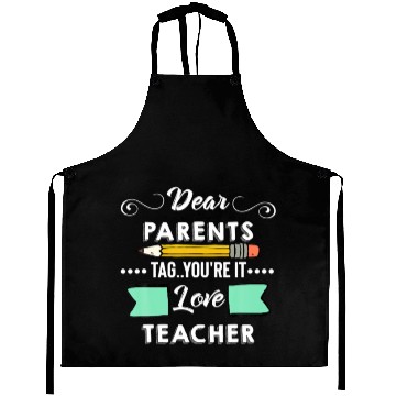 Discover Dear Parents Tag You're It Teacher Last Day Of Sch Aprons
