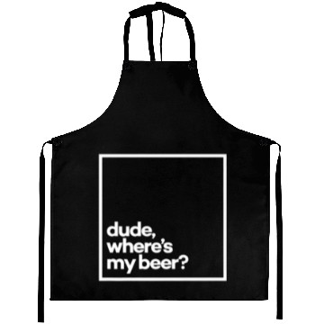 Discover Dude, Where's My Beer? Minimal White Typography Aprons