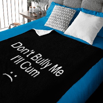 Discover Don’t Bully Me I’ll Cum Baby Blankets