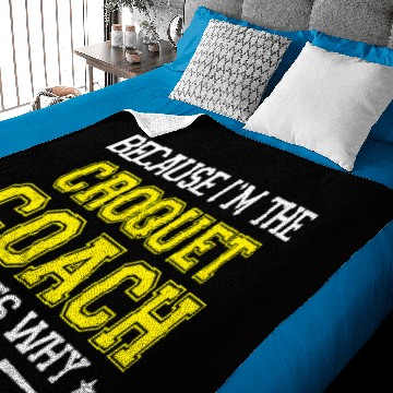 Discover Because Im The Croquet Coachs Funny Croquet Coachs Humor Baby Blankets