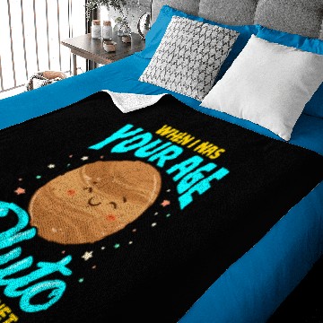 Discover When I Was Your Age Pluto Was Planet Baby Blankets