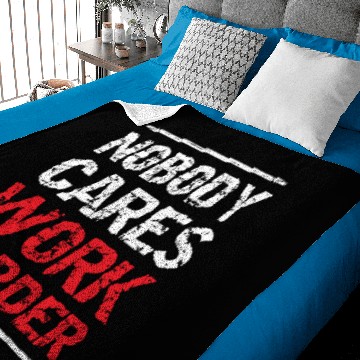 Discover Nobody Cares Work Harder Baby Blankets